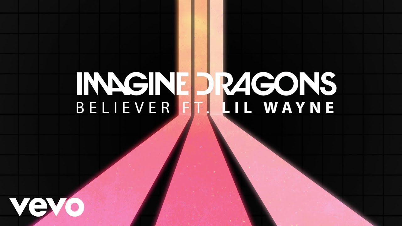 Imagine Dragons – Believer (Audio) ft. Lil Wayne